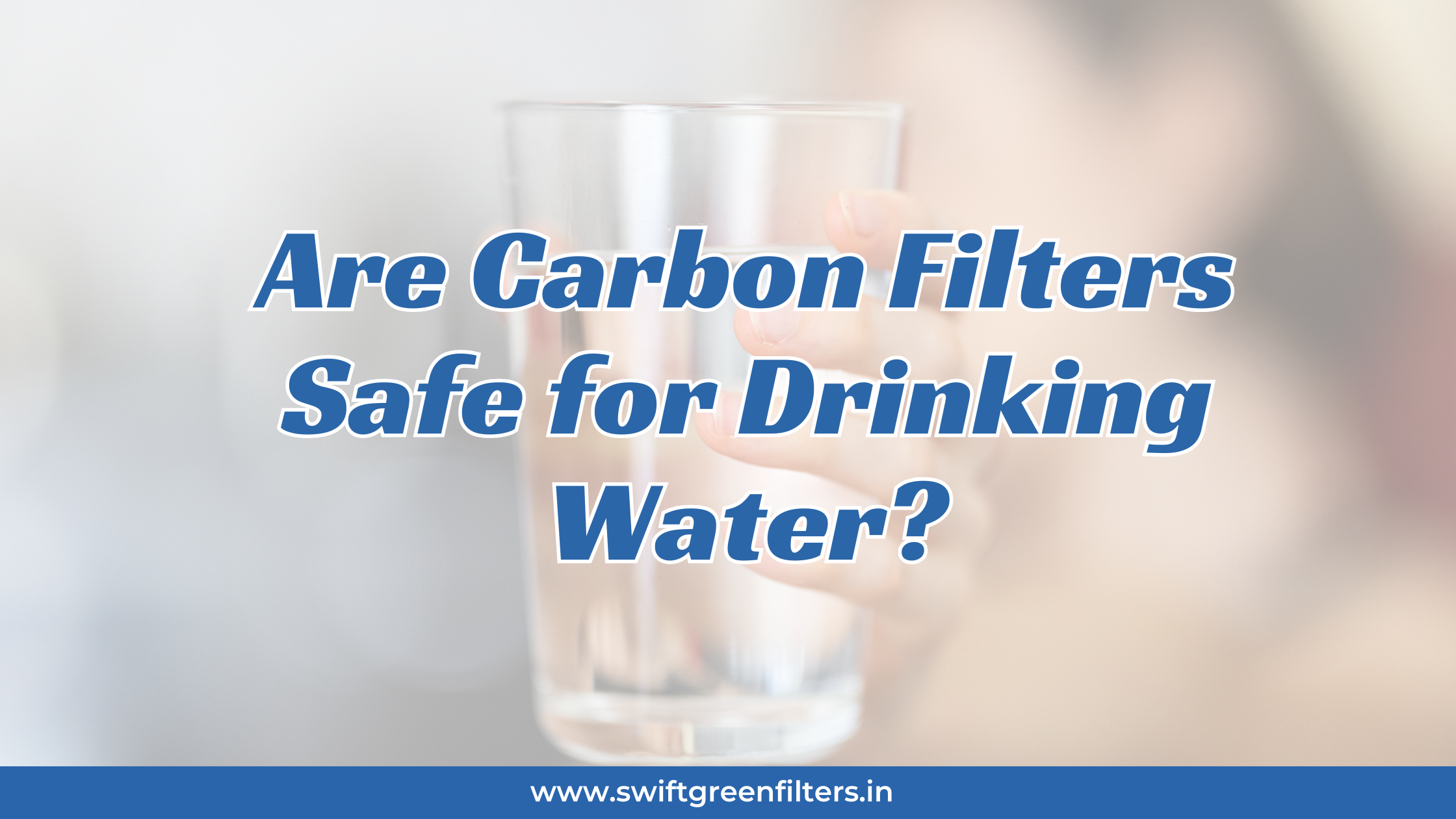 Are Carbon Filters Safe for Drinking Water?