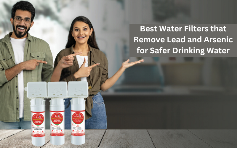 Best Water Filters That Remove Lead and Arsenic for Safer Drinking Water