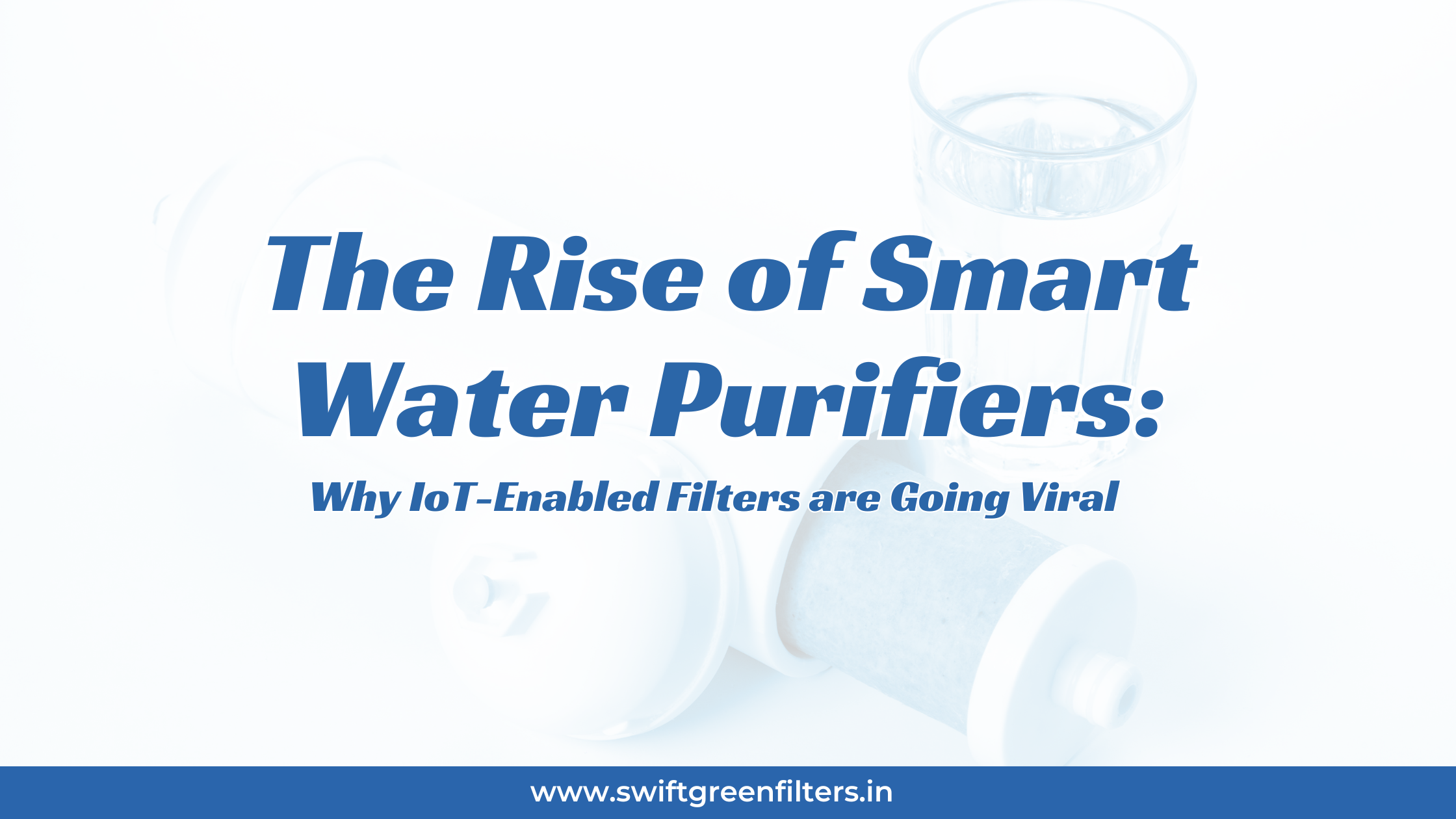The Rise of Smart Water Purifiers: Why IoT-Enabled Filters Are Going Viral