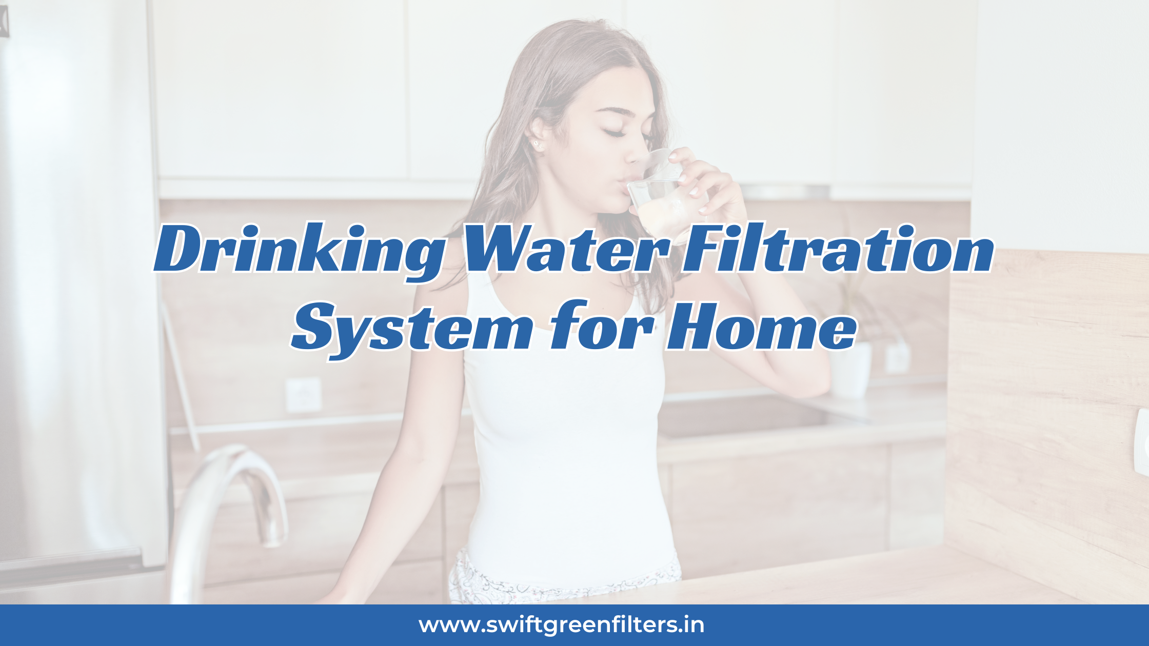 Drinking Water Filtration System for Home: The Smart Way to Protect Your Health
