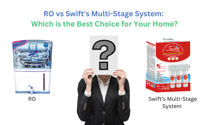 RO vs Swift's Multi-Stage System: Which is the Best Choice for Your Home?